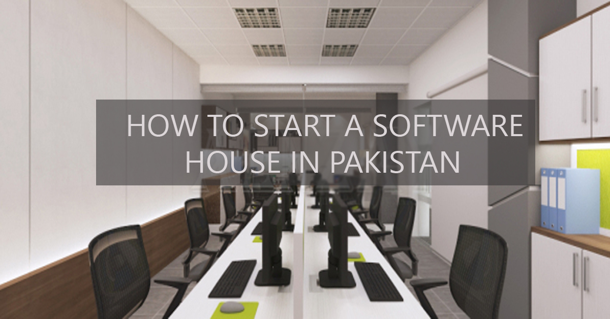 HOW TO START A SOFTWARE HOUSE IN PAKISTAN